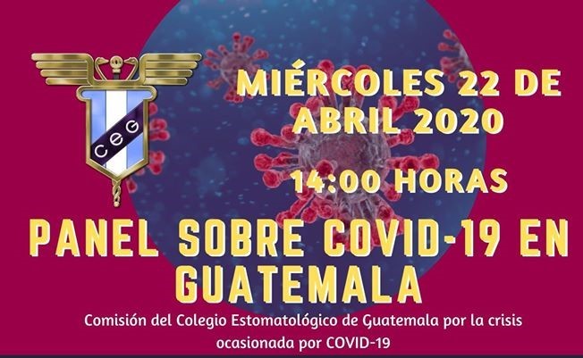 Charla – Panel sobre COVID-19 en Guatemala – Comisión del Colegio Estomatológico de Guatemala por la Crisis ocasionada por Covid-19