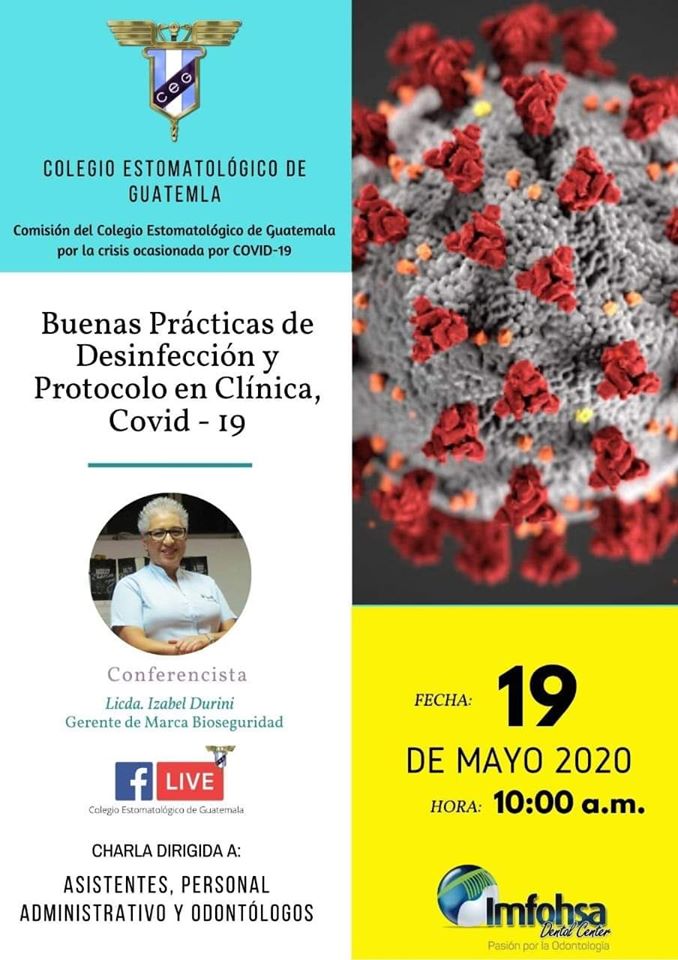 Charla – Buenas Prácticas de Desinfección y Protocolo en Clínica, Covid-19 – Comisión del Colegio Estomatológico de Guatemala por Crisis ocasionada por Covid-19
